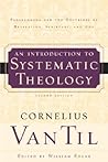 Introduction to Systematic Theology by Cornelius Van Til