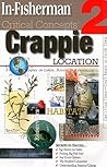 Crappie Location: Finding Crappies in Lakes, Rivers & Reservoirs (Critical Concepts) Crappie Location: Finding Crappies in Lakes, Rivers & Reservoirs (Critical Concepts)