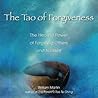 The Tao of Forgiveness: The Healing Power of Forgiving Others and Yourself The Tao of Forgiveness: The Healing Power of Forgiving Others and Yourself