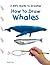 How to Draw Whales (Kid's Guide to Drawing)
