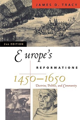 Europe's Reformations, 1450-1650: Doctrine, Politics, and Community (Paperback)
