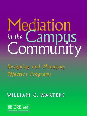 Mediation in the Campus Community: Designing and Managing Effective Programs (Jossey-Bass Education)
