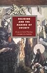 Religion and the Making of Society: Essays in Social Theology (Cambridge Studies in Ideology and Religion, Series Number 4) Religion and the Making of Society: Essays in Social Theology (Cambridge Studies in Ideology and Religion, Series Number 4)