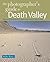 The Photographer's Guide to Death Valley