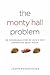 The Monty Hall Problem: The Remarkable Story of Math's Most Contentious Brain Teaser