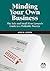 Minding Your Own Business: The Solo and Small Firm Lawyer's Guide to a Profitable Practice