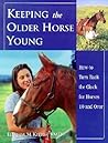 Keeping the Older Horse Young: A Natural Approach to Revitalizing Horses 10 and over