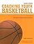 Coaching Youth Basketball: The Guide for Coaches & Parents (Betterway Coaching Kids)