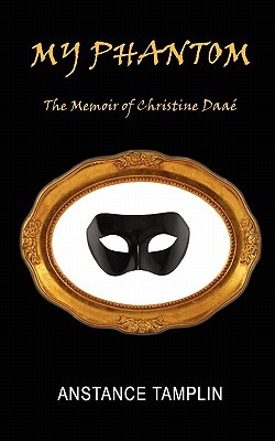 My Phantom: The Memoir of Christine Daaé (Paperback)