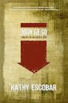 Down We Go: Livin...