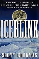 Ice Blink The Tragic Fate Of Sir John Franklin S Lost