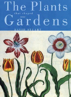 The Plants that Shaped Our Gardens (Hardcover)