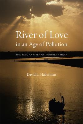 River of Love in an Age of Pollution: The Yamuna River of Northern India (Paperback)