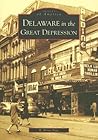 Delaware in the Great Depression by R. Brian Page