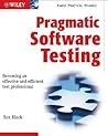 Pragmatic Software Testing: Becoming an Effective and Efficient Test Professional