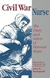Civil War Nurse: the Diary and Letters of Hannah Ropes
