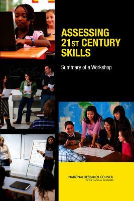 Assessing 21st Century Skills: Summary of a Workshop (Paperback)