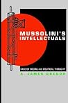 Mussolini's Intellectuals by A. James Gregor