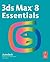 3ds Max 8 Essentials: Autod...