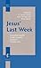 Jesus' Last Week: Jerusalem...
