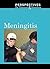 Meningitis (Perspectives on Diseases and Disorders)