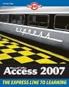 Microsoft Office Access 2007: The L Line, The Express Line to Learning