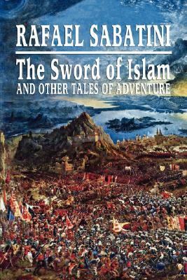 The Sword of Islam and Other Tales of Adventure (Paperback)