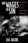 The Wages of Sin: Censorship and the Fallen Woman Film, 1928-1942 The Wages of Sin: Censorship and the Fallen Woman Film, 1928-1942