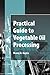 Practical Guide to Vegetable Oil Processing
