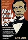 What Would Lincoln Do? by David Acord