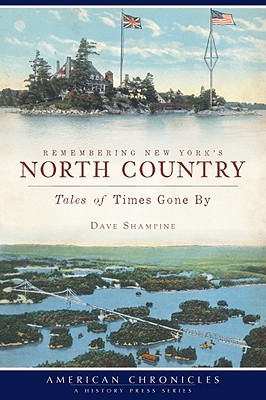 Remembering New York's North Country: Tales of Times Gone By (American Chronicles)