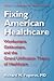Fixing American Healthcare: Wonkonians, Gekkonians, and the Grand Unification Theory of Healthcare