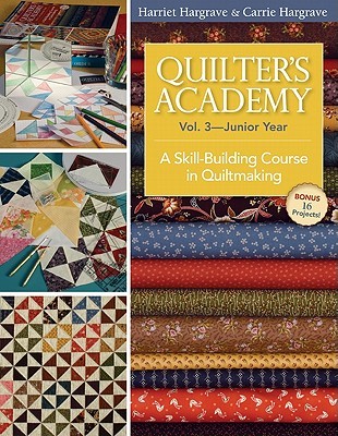 Quilter's Academy Vol. 3, Junior Year: A Skill-Building Course in Quiltmaking (Paperback)