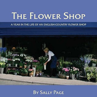 The Flower Shop: A Year in the Life of an English Country Flower Shop (Hardcover)