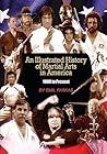 An Illustrated History of Martial Arts In America: 1900 to Present An Illustrated History of Martial Arts In America: 1900 to Present