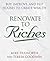 Renovate to Riches: Buy, Improve, and Flip Houses to Create Wealth