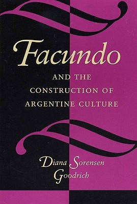 Facundo and the Construction of Argentine Culture (Texas Pan American Series)