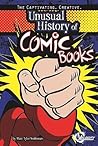 The Captivating, Creative, Unusual History of Comic Books by Natalie M. Rosinsky
