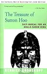 The Treasure of Sutton Hoo: Ship-Burial for an Anglo-Saxon King
