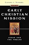 Early Christian Mission by Eckhard J. Schnabel
