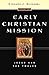 Early Christian Mission by Eckhard J. Schnabel