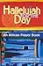 Hallelujah for the Day: An African Prayer Book