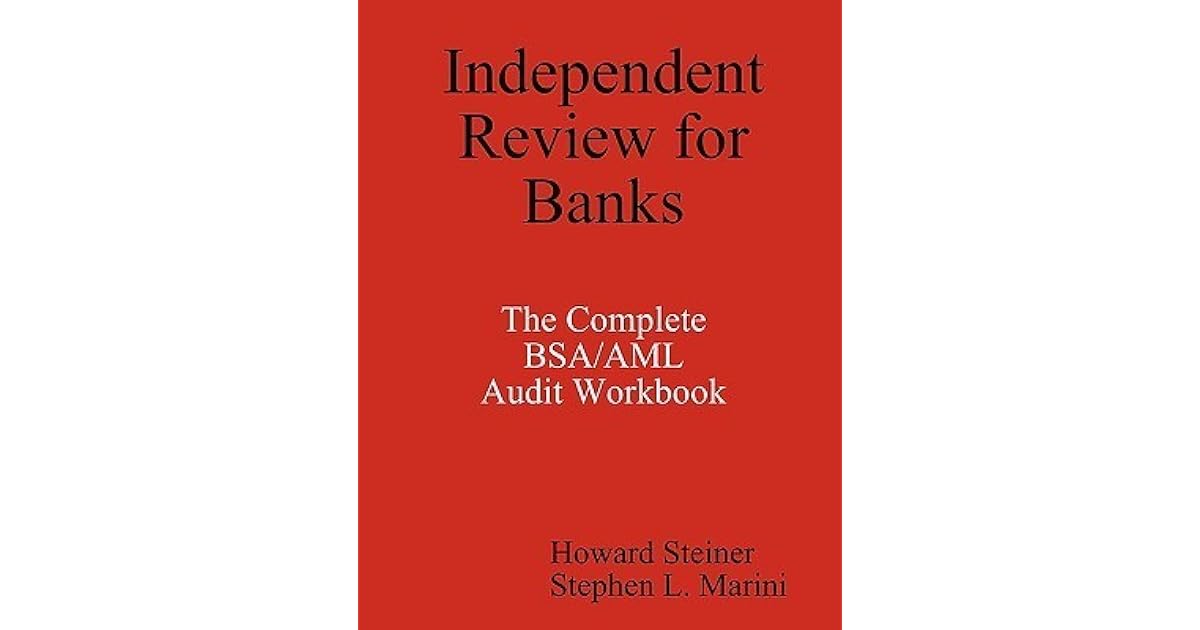 Independent Review for Banks - The Complete BSA/AML Audit Workbook by ...