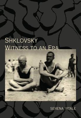 Shklovsky: Witness to an Era (Russian Literature)