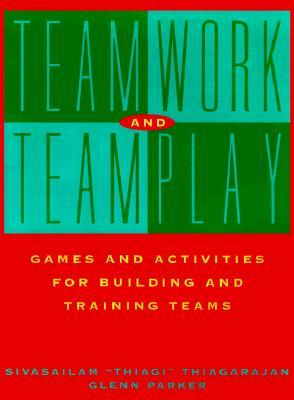 Teamwork and Teamplay: Games and Activities for Building and Training Teams (Paperback)