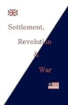 Settlement, Revolution & War