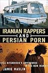 Iranian Rappers and Persian Porn: A Hitchhiker's Adventures in the New Iran
