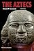 The Aztecs (Ancient Peoples and Places)