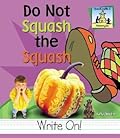 Do Not Squash the Squash