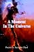 A Moment In The Universe: P...